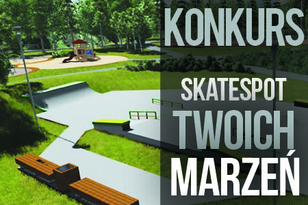 Ogólnopolski konkurs Skatespot Twoich marzeń 